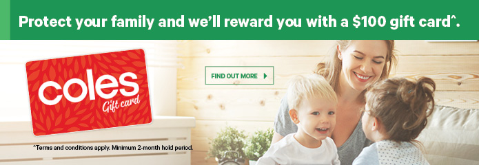 Protect your family and we'll reward you with a $100 gift card^